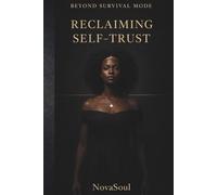 BEYOND SURVIVAL MODE: RECLAIMING SELF-TRUST (BEYOND SURVIVAL MODE - THE SERIES)