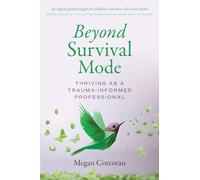 Beyond Survival Mode: Thriving as a trauma-informed professional