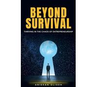 Beyond Survival: Thriving in the Chaos of Entrepreneurship