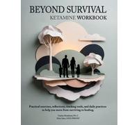 Beyond Survival Workbook: A Guided Workbook for Trauma Recovery, PTSD, Anxiety, Depression, Nervous System Healing, and Ketamine Therapy