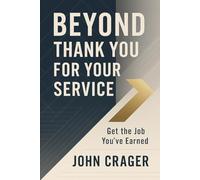 Beyond Thank You for Your Service: Get the Job You've Earned