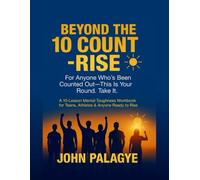 Beyond the 10 Count - Rise: The Mental Toughness Workbook for Teens & Young Adult: Build Confidence, Grit, and Self-Belief Through 10 Transformational Rounds of Growth, Reflection, and Action