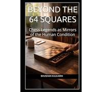 Beyond the 64 Squares: Chess Legends as Mirrors of the Human Condition (Technology, Games - Timeless Wisdom Series)