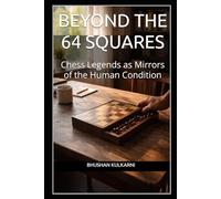 Beyond the 64 Squares: Chess Legends as Mirrors of the Human Condition (Timeless Wisdom Series)