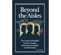 Beyond the Aisles: The Leaders Who Built Costco’s Empire and the Secrets Behind Its Global Fame