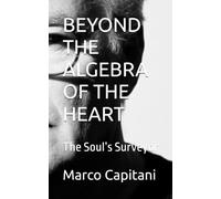 BEYOND THE ALGEBRA OF THE HEART: The Soul’s Surveyor (Un poeta del nuovo millennio)
