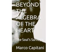 BEYOND THE ALGEBRA OF THE HEART: The Soul’s Surveyor (Un poeta del nuovo millennio)
