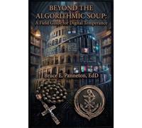 Beyond the Algorithmic Soup: A Field Guide for Digital Temperance