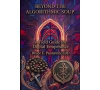 Beyond the Algorithmic Soup: A Field Guide for Digital Temperance