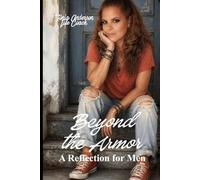 Beyond the Armor: A Reflection for Men