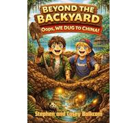 Beyond the Backyard: Oops...We Dug to China!: 2