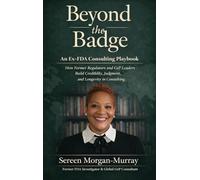 Beyond the Badge: An Ex-FDA Consulting Playbook