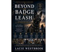 Beyond the Badge and Leash: An Expansion on the Future, Reform, and Human Responsibility in K-9 Systems (Guardians on the Leash)