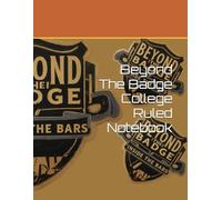 Beyond The Badge College Ruled Notebook