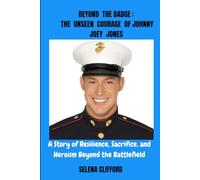 Beyond the Badge: The Unseen Courage of Johnny Joey Jones: A Story of Resilience, Sacrifice, and Heroism Beyond the Battlefield
