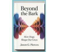 Beyond the Bark: How Dogs Shape Our Lives: 1 (Silenced Histories, Biographies of Legends)
