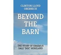 Beyond the Barn: The Story of Erasmus Dale "Doc" Wineland
