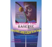 BEYOND THE BASELINE: A Young Athlete's Journey to Discover His Inner Strength