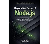 Beyond the Basics of Node.js: Advanced Patterns, Performance, and Production Architecture
