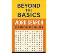 Beyond The Basics Word Search for Stronger Spellers: A Vocabulary-Building Puzzle Book with Real-World Words for Adults, Teens, and Curious Minds