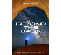 Beyond the Basin: Legends, Secrets and Shadows of the Uintah Valley