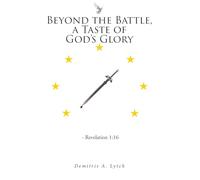 Beyond the Battle, a Taste of God's Glory