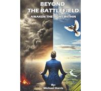 BEYOND THE BATTLEFIELD: Awaken The Light Within