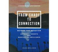 Beyond The Behaviour: Advocacy, Growth and Manifesting Brilliance (From Chaos to Connection: Parenting ADHD Brilliantly)
