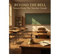 Beyond The Bell: Voices From The Teacher Exodus