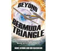 Beyond the Bermuda Triangle: True Encounters with Electronic Fog, Missing Aircraft, and Time Warps [Idioma Inglés]