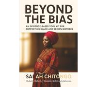 BEYOND THE BIAS: AN EVIDENCE - BASED TOOL KIT FOR SUPPORTING BLACK AND BROWN MOTHERS