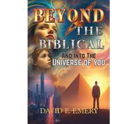 Beyond The Biblical and Into The Universe of You
