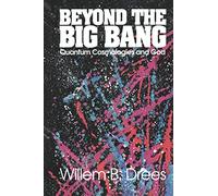 Beyond the Big Bang: Quantum Cosmologies and God