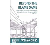 Beyond the Blame Game: The Principal Contractor’s Guide to Liability & Compliance to Risk Management Under CDM 2015