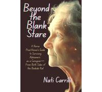 Beyond the Blank Stare: A Nurse Practitioner's Guide to Surviving Alzheimer's as a Caregiver-From Both Sides of the Bedside Rail