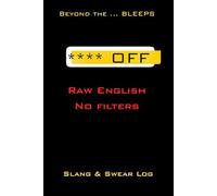 Beyond the Bleeps: Raw English. No Filters: Slang & Profanity Journal | Understand Real Spoken English Without the Censor Beep