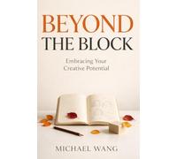 Beyond The Block: Embracing Your Creative Potential