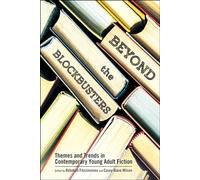 Beyond the Blockbusters: Themes and Trends in Contemporary Young Adult Fiction (Children's Literature Association Series)
