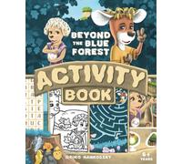 Beyond The Blue Forest Activity Book: Playfully Helping Kids to Process Grief and Embrace Emotions (Blue Forest Tales)