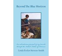 Beyond The Blue Horizon: An adventurous journal of my travels through the United States of America