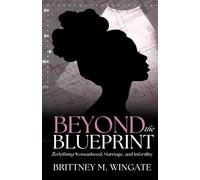 Beyond the Blueprint: Redefining Womanhood, Marriage, & Infertility