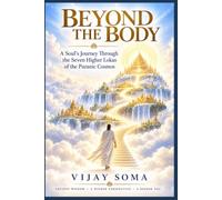 BEYOND THE BODY: A Soul's Journey Through the Seven Higher Lokas of the Puranic Cosmos