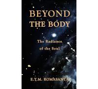 Beyond the Body: The Radiance of the Soul