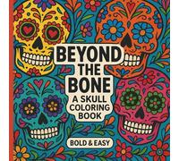 Beyond the Bone: A Skull Coloring Book: 50 Bold and Easy Coloring Pages of Fancy Skulls