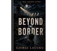 Beyond the Border: A True Escape Story