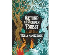 Beyond the Border Forest: Into the Prawdziwy Las: 1 (The Immortal Seasons Cycle)