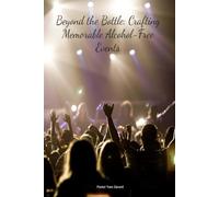 Beyond the Bottle: Crafting Memorable Alcohol-Free Events