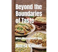 Beyond the Boundaries of Taste: When Mexico Meets Italy