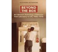 Beyond the Box: B.F. Skinner's Technology of Behaviour from Laboratory to Life, 1950s-1970s