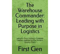 Beyond the Box: Leading with Purpose in Logistics: Lessons from History's Greatest Leaders Applied to the Modern Supply Chain